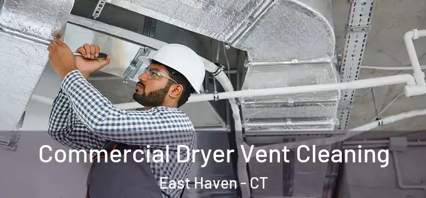 Commercial Dryer Vent Cleaning East Haven - CT
