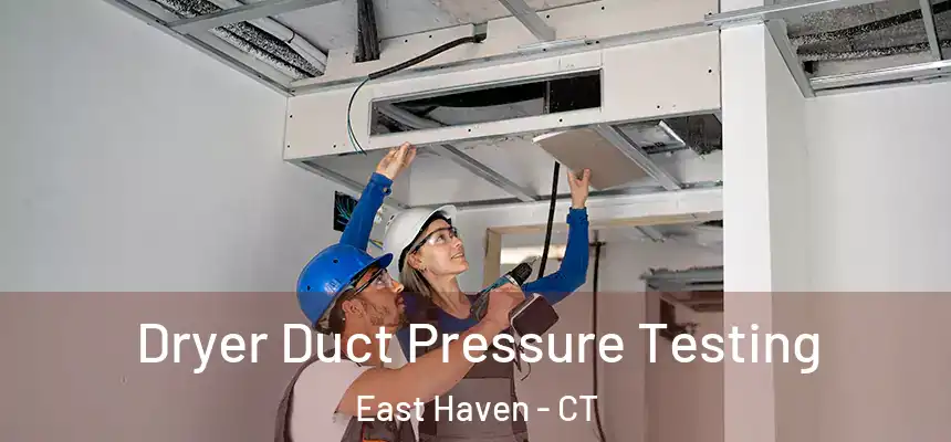 Dryer Duct Pressure Testing East Haven - CT