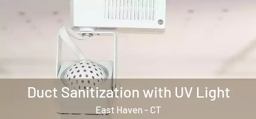  Duct Sanitization with UV Light East Haven - CT