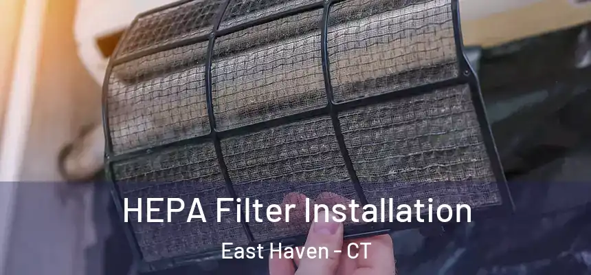 HEPA Filter Installation East Haven - CT