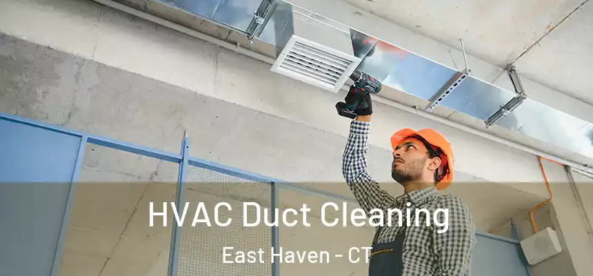  HVAC Duct Cleaning East Haven - CT
