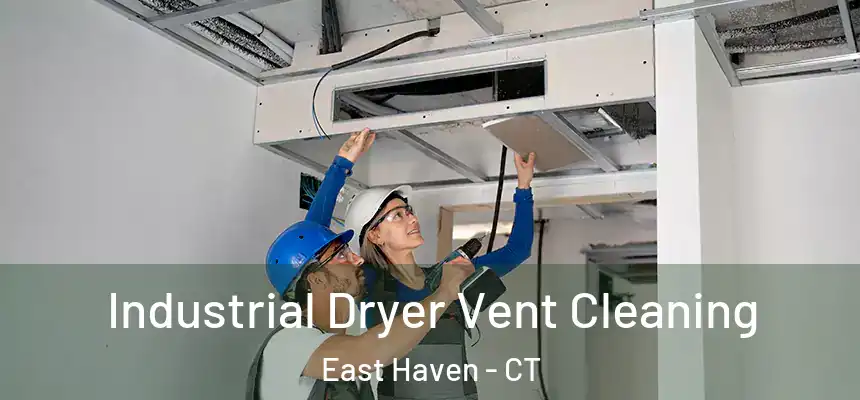 Industrial Dryer Vent Cleaning East Haven - CT