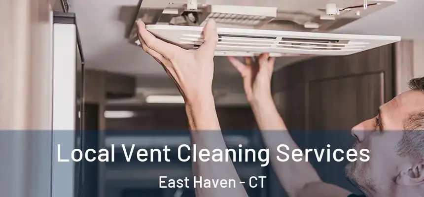 Local Vent Cleaning Services East Haven - CT