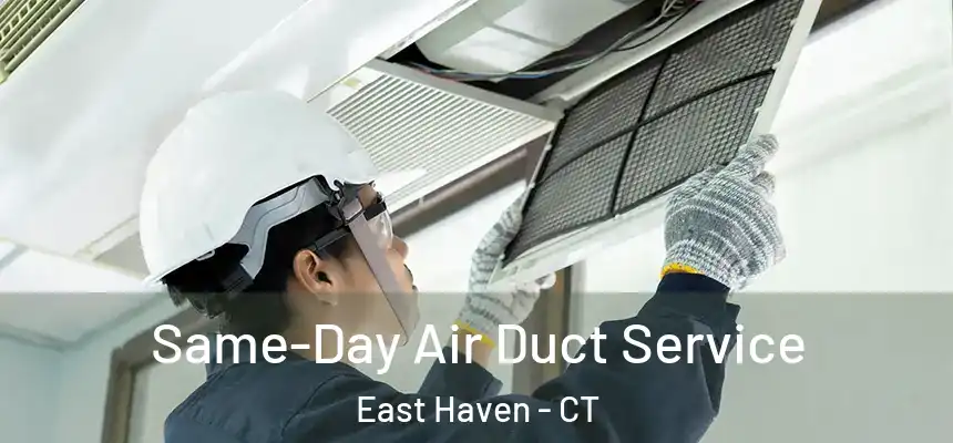 Same-Day Air Duct Service East Haven - CT