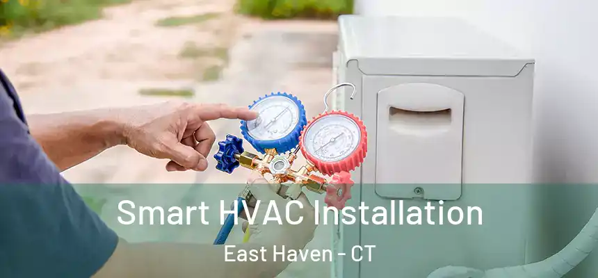 Smart HVAC Installation East Haven - CT