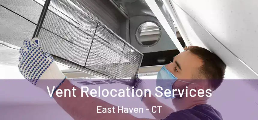  Vent Relocation Services East Haven - CT